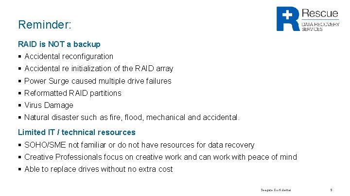 Reminder: RAID is NOT a backup § Accidental reconfiguration § Accidental re initialization of