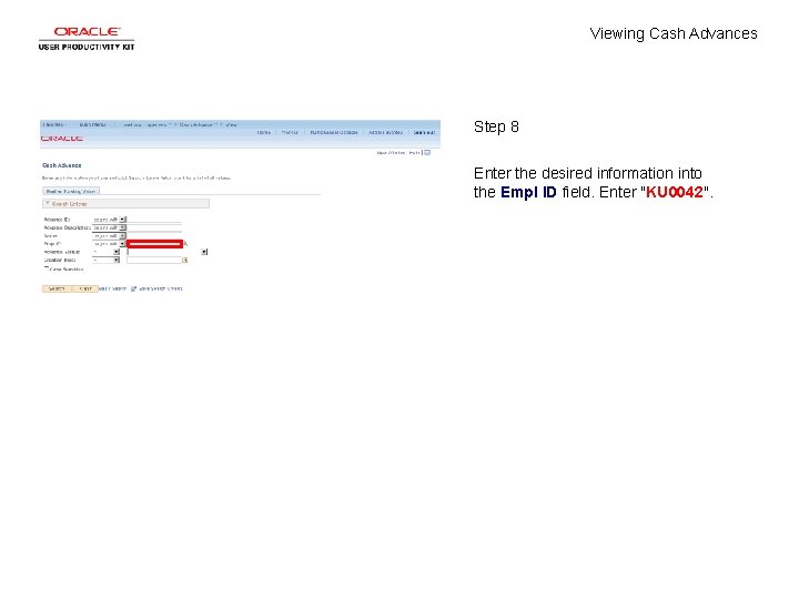 Viewing Cash Advances Step 8 Enter the desired information into the Empl ID field.