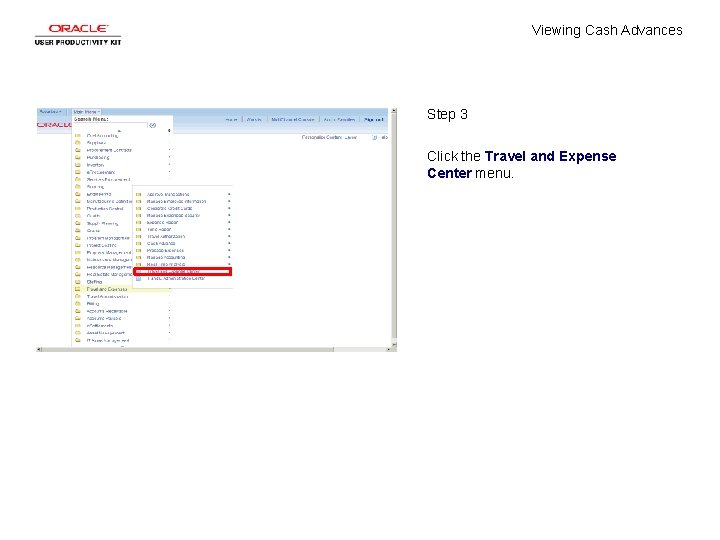 Viewing Cash Advances Step 3 Click the Travel and Expense Center menu. 