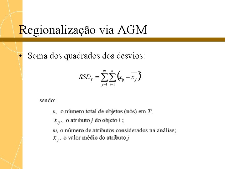 Regionalização via AGM • Soma dos quadrados desvios: 