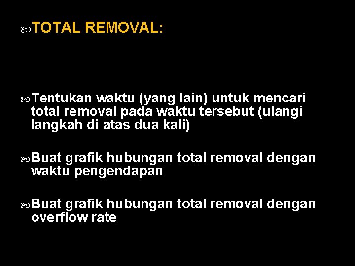  TOTAL REMOVAL: Tentukan waktu (yang lain) untuk mencari total removal pada waktu tersebut