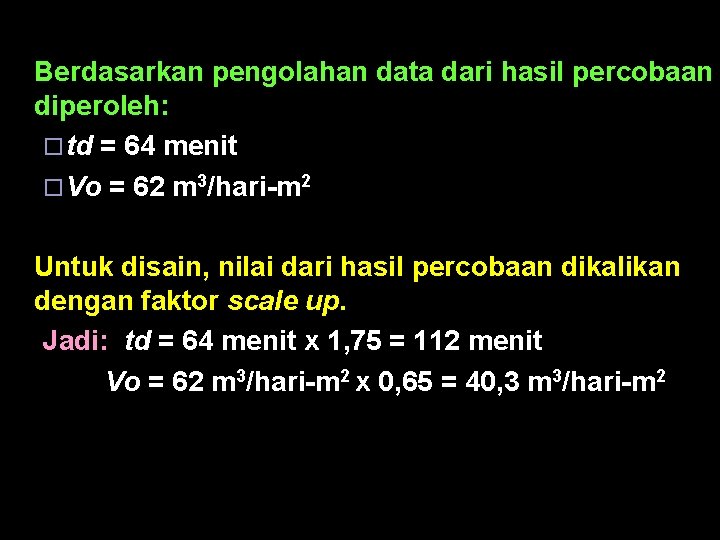 n Berdasarkan pengolahan data dari hasil percobaan diperoleh: ¨ td = 64 menit ¨