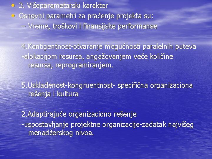  • 3. Višeparametarski karakter • Osnovni parametri za praćenje projekta su: – Vreme,