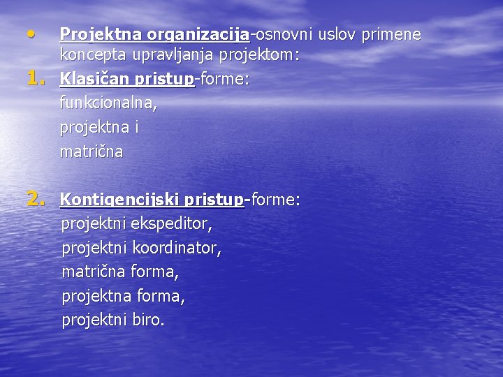  • 1. Projektna organizacija-osnovni uslov primene koncepta upravljanja projektom: Klasičan pristup-forme: funkcionalna, projektna