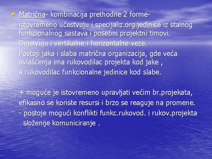  • Matrična- kombinacija prethodne 2 formeistovremeno učestvuju i specijaliz. org. jedinice iz stalnog