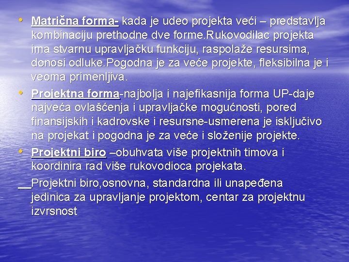  • Matrična forma- kada je udeo projekta veći – predstavlja • • kombinaciju