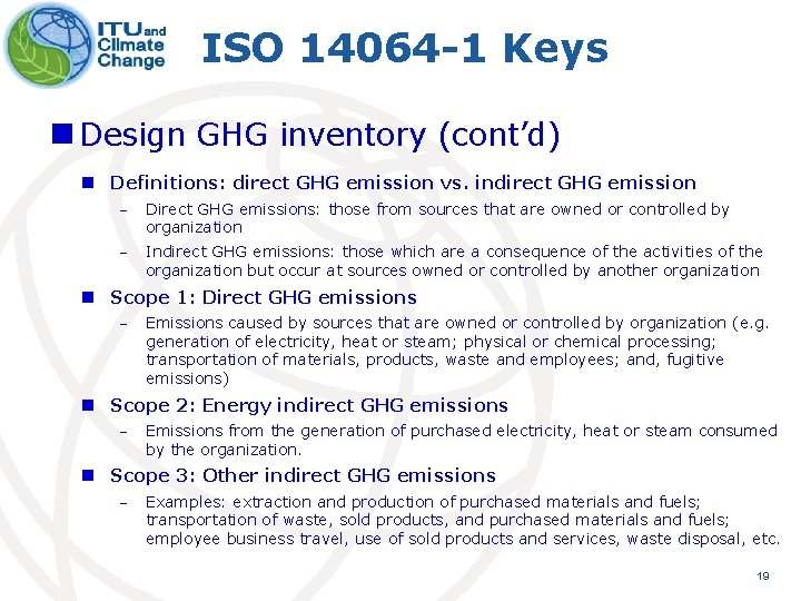 ISO 14064 -1 Keys n Design GHG inventory (cont’d) n Definitions: direct GHG emission