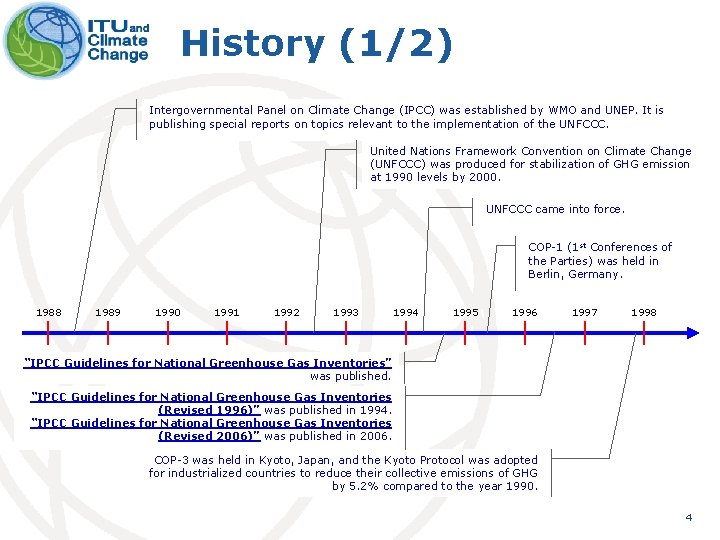 History (1/2) Intergovernmental Panel on Climate Change (IPCC) was established by WMO and UNEP.