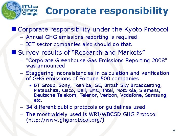Corporate responsibility n Corporate responsibility under the Kyoto Protocol - Annual GHG emissions reporting