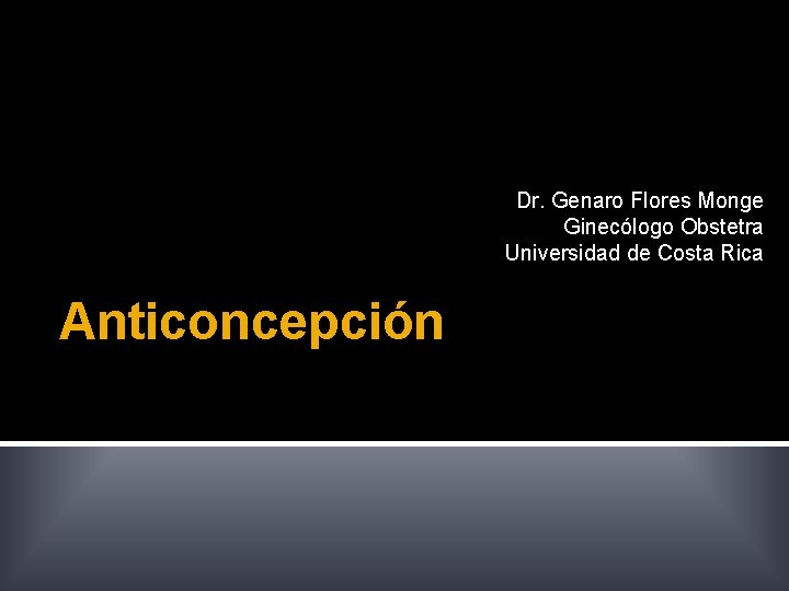 Dr. Genaro Flores Monge Ginecólogo Obstetra Universidad de Costa Rica Anticoncepción 