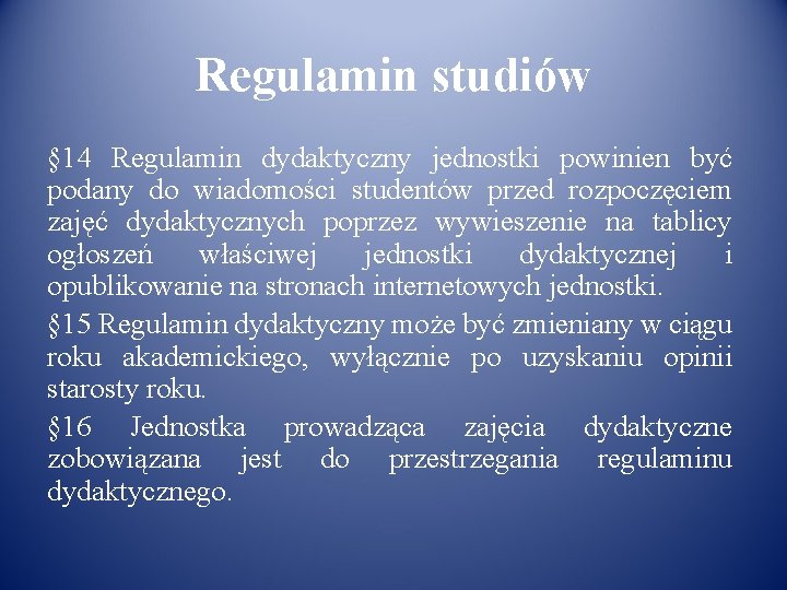 Regulamin studiów § 14 Regulamin dydaktyczny jednostki powinien być podany do wiadomości studentów przed