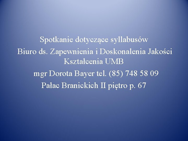 Spotkanie dotyczące syllabusów Biuro ds. Zapewnienia i Doskonalenia Jakości Kształcenia UMB mgr Dorota Bayer