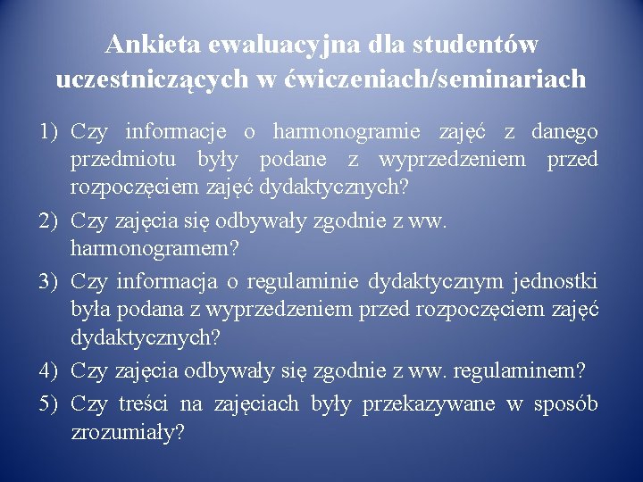 Ankieta ewaluacyjna dla studentów uczestniczących w ćwiczeniach/seminariach 1) Czy informacje o harmonogramie zajęć z