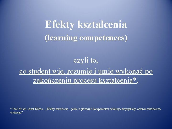 Efekty kształcenia (learning competences) czyli to, co student wie, rozumie i umie wykonać po