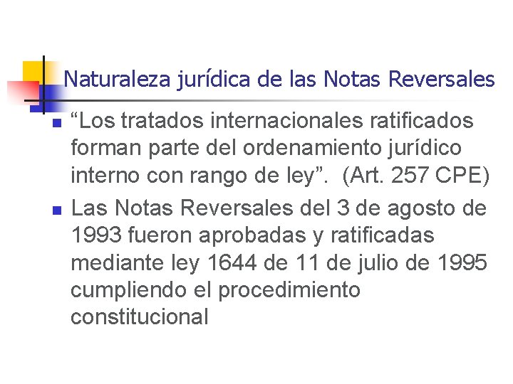 Naturaleza jurídica de las Notas Reversales n n “Los tratados internacionales ratificados forman parte