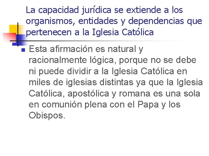 La capacidad jurídica se extiende a los organismos, entidades y dependencias que pertenecen a