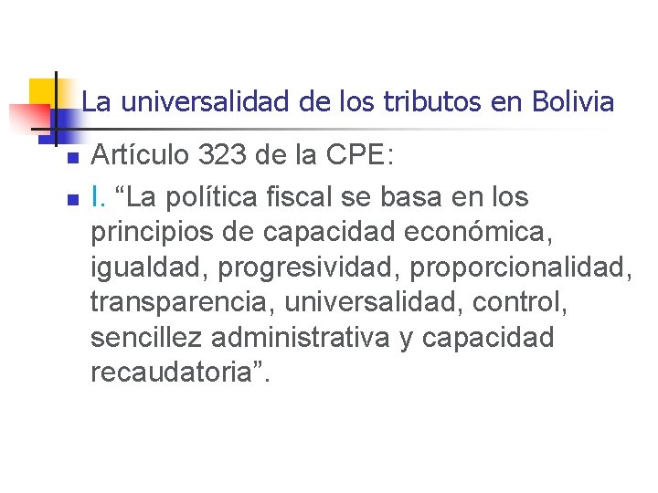 La universalidad de los tributos en Bolivia n n Artículo 323 de la CPE: