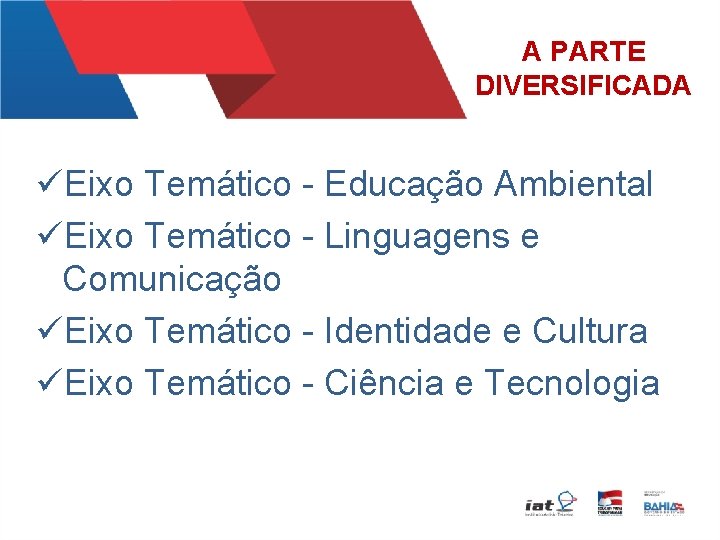 A PARTE DIVERSIFICADA üEixo Temático - Educação Ambiental üEixo Temático - Linguagens e Comunicação