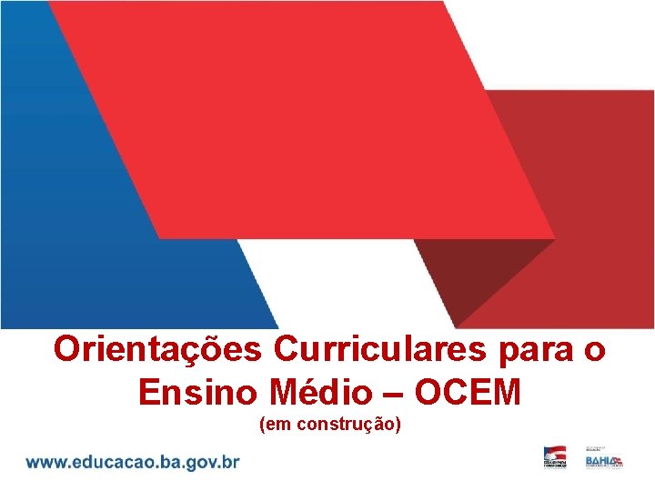 Orientações Curriculares para o Ensino Médio – OCEM (em construção) 