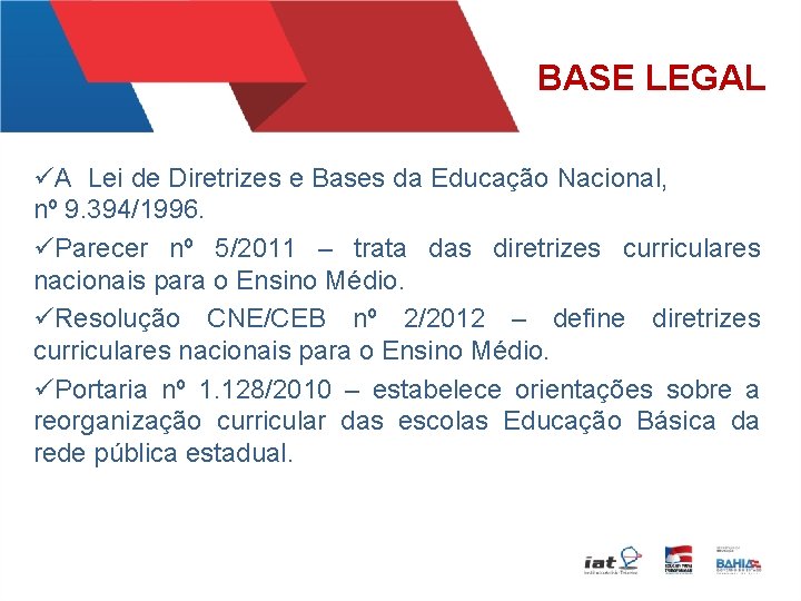 BASE LEGAL üA Lei de Diretrizes e Bases da Educação Nacional, nº 9. 394/1996.