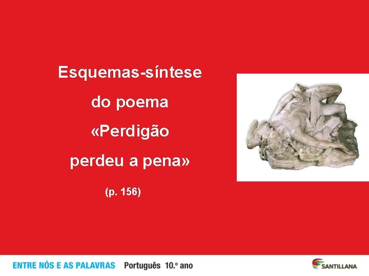 Esquemas-síntese do poema «Perdigão perdeu a pena» (p. 156) 