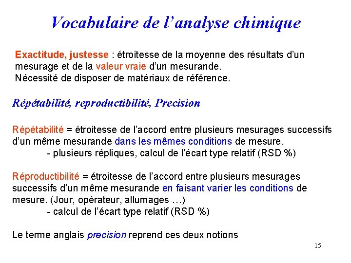 Vocabulaire de l’analyse chimique Exactitude, justesse : étroitesse de la moyenne des résultats d’un