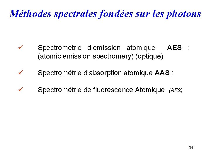 Méthodes spectrales fondées sur les photons ü Spectrométrie d’émission atomique AES : (atomic emission