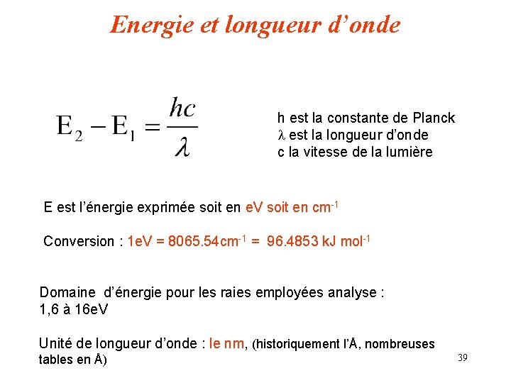 Energie et longueur d’onde h est la constante de Planck l est la longueur