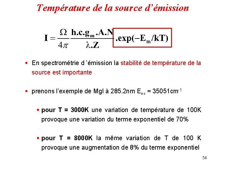 Température de la source d’émission § En spectrométrie d ’émission la stabilité de température