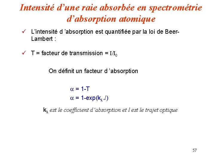 Intensité d’une raie absorbée en spectrométrie d’absorption atomique ü L’intensité d ’absorption est quantifiée