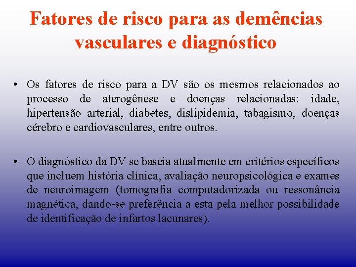 Fatores de risco para as demências vasculares e diagnóstico • Os fatores de risco