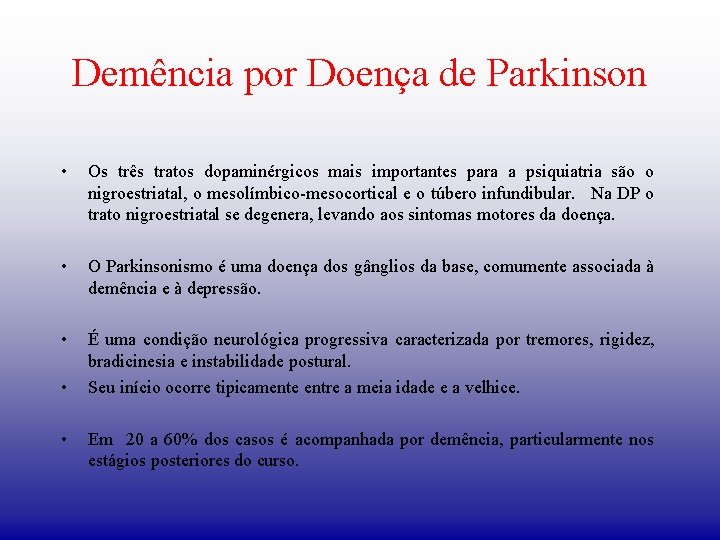 Demência por Doença de Parkinson • Os três tratos dopaminérgicos mais importantes para a