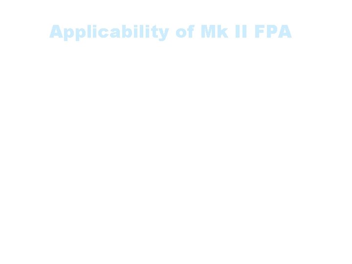 Applicability of Mk II FPA Mk. II FPA is a method that assists in