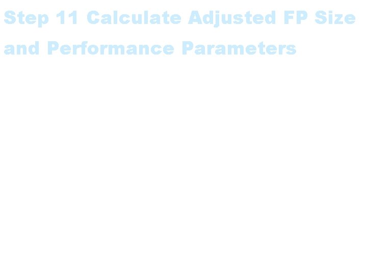 Step 11 Calculate Adjusted FP Size and Performance Parameters • Optionally use the TCA