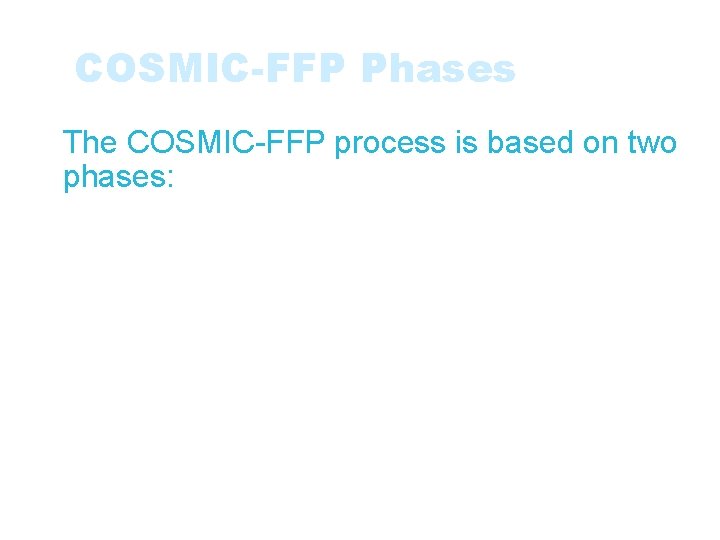 COSMIC-FFP Phases • The COSMIC-FFP process is based on two phases: • The Mapping