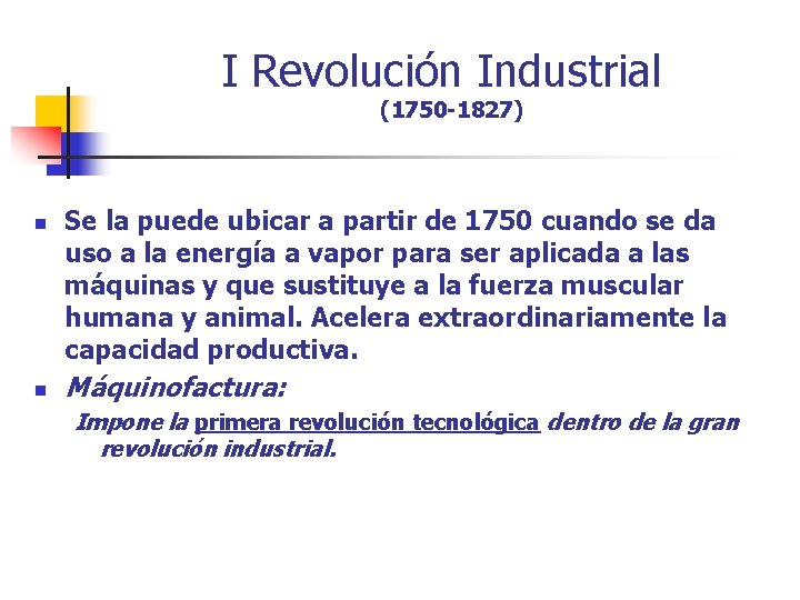 I Revolución Industrial (1750 -1827) n n Se la puede ubicar a partir de