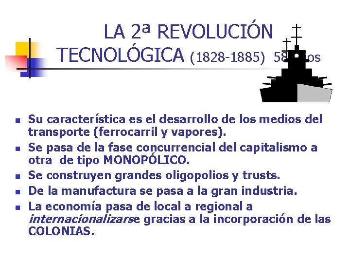 LA 2ª REVOLUCIÓN TECNOLÓGICA (1828 -1885) 58 años n n n Su característica es