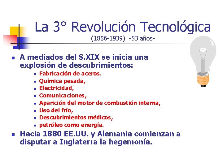 La 3° Revolución Tecnológica (1886 -1939) -53 años- n A mediados del S. XIX