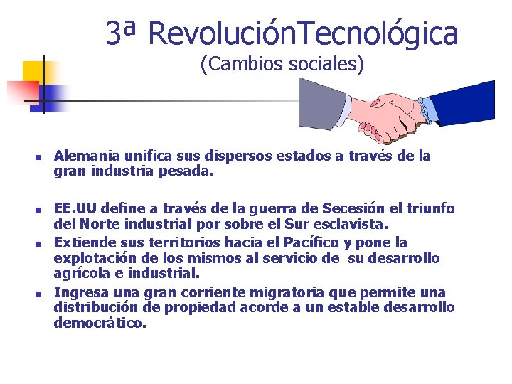 3ª Revolución. Tecnológica (Cambios sociales) n n Alemania unifica sus dispersos estados a través