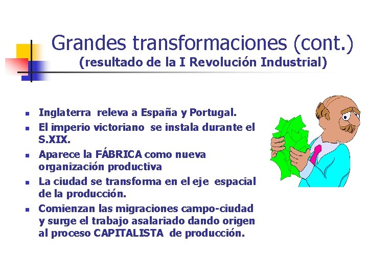 Grandes transformaciones (cont. ) (resultado de la I Revolución Industrial) n n n Inglaterra