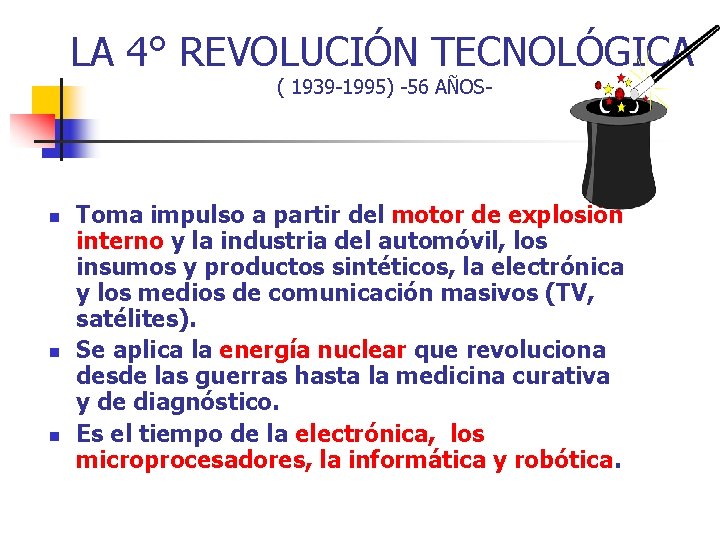 LA 4° REVOLUCIÓN TECNOLÓGICA ( 1939 -1995) -56 AÑOS- n n n Toma impulso