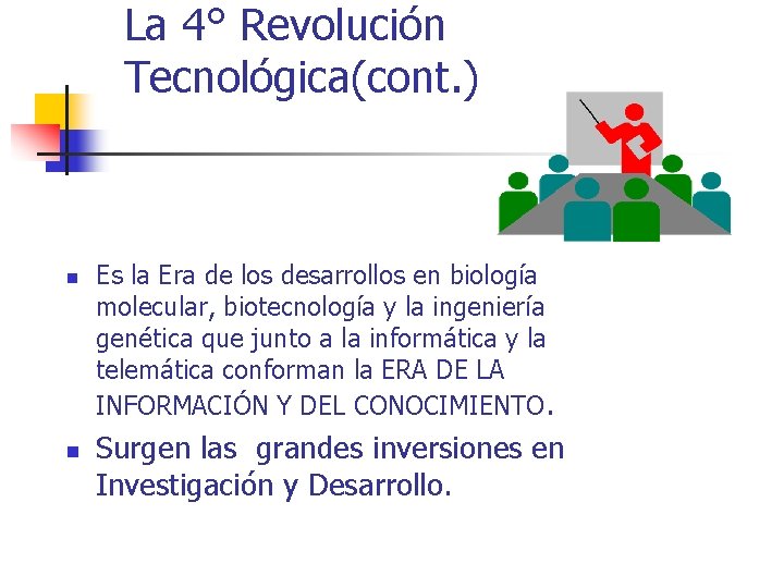 La 4° Revolución Tecnológica(cont. ) n n Es la Era de los desarrollos en