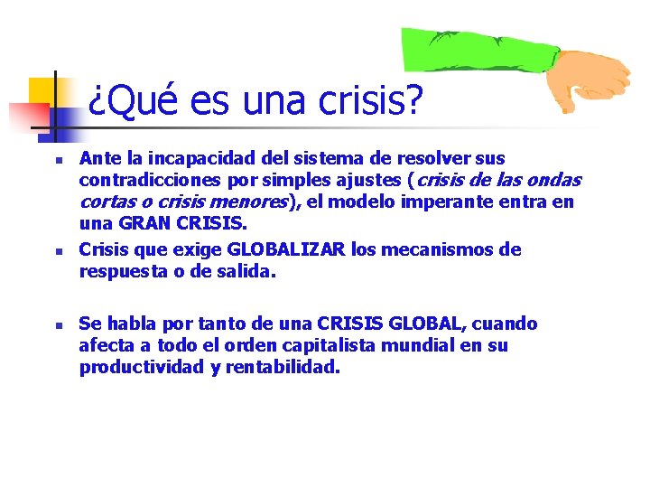 ¿Qué es una crisis? n n n Ante la incapacidad del sistema de resolver