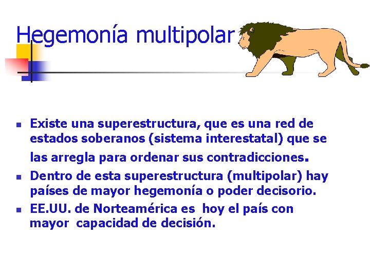 Hegemonía multipolar n Existe una superestructura, que es una red de estados soberanos (sistema