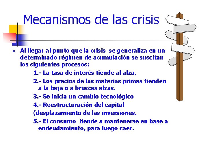 Mecanismos de las crisis n Al llegar al punto que la crisis se generaliza