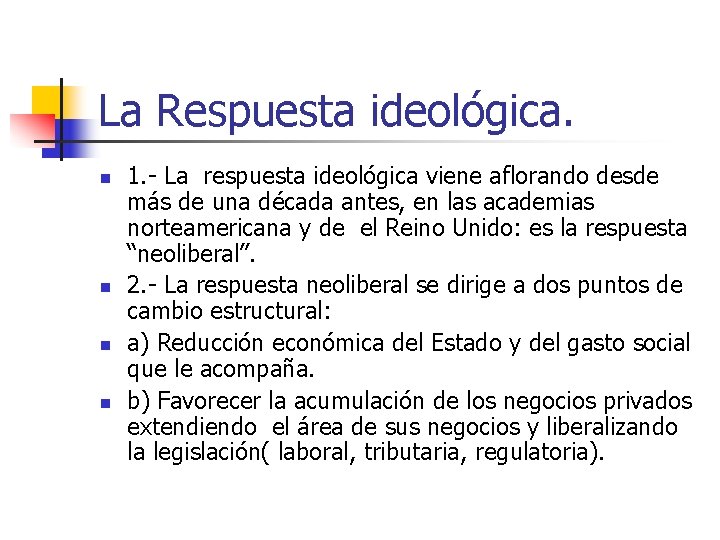 La Respuesta ideológica. n n 1. - La respuesta ideológica viene aflorando desde más