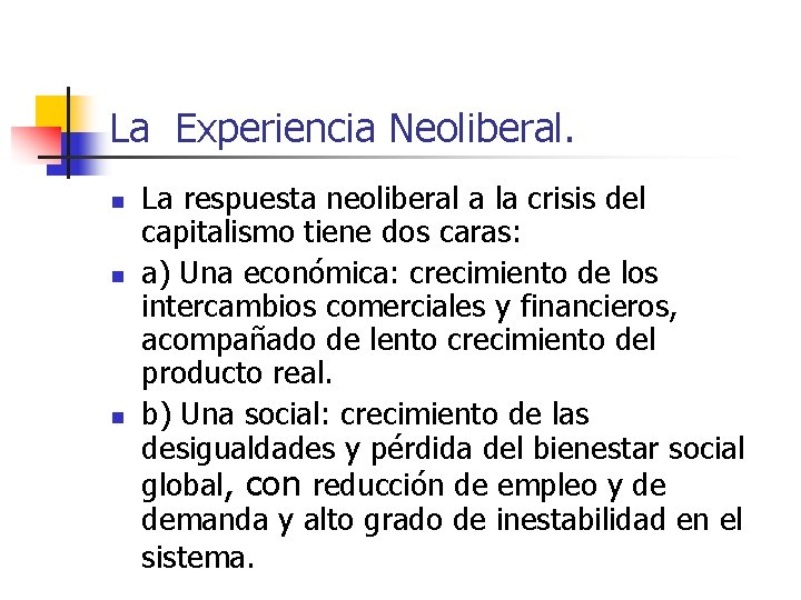 La Experiencia Neoliberal. n n n La respuesta neoliberal a la crisis del capitalismo