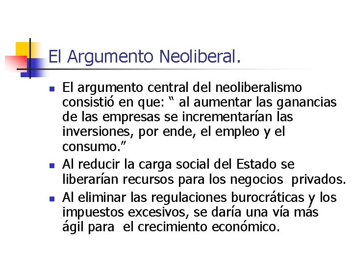 El Argumento Neoliberal. n n n El argumento central del neoliberalismo consistió en que: