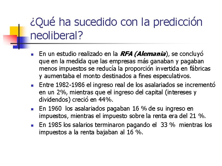 ¿Qué ha sucedido con la predicción neoliberal? n n En un estudio realizado en