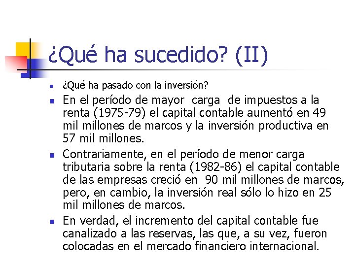 ¿Qué ha sucedido? (II) n n ¿Qué ha pasado con la inversión? En el